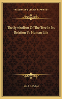 The Symbolism Of The Tree In Its Relation To Human Life