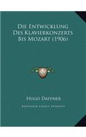 Die Entwicklung Des Klavierkonzerts Bis Mozart (1906)