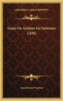 Essays On Asylums For Inebriates (1838)