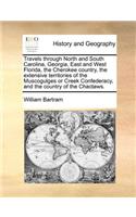 Travels through North and South Carolina, Georgia, East and West Florida, the Cherokee country, the extensive territories of the Muscogulges or Creek Confederacy, and the country of the Chactaws.