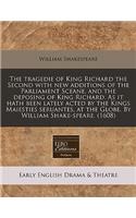 The Tragedie of King Richard the Second with New Additions of the Parliament Sceane, and the Deposing of King Richard. as It Hath Been Lately Acted by the Kings Maiesties Seruantes, at the Globe. by William Shake-Speare. (1608)