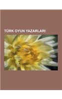 Turk Oyun Yazarlar: Ferhan Ensoy, y Lmaz Onay, Necip Faz L K Sakurek, Aziz Nesin, Abdulhak Hamit Tarhan, Dilruba Saatci, Ahmet Kutsi Tecer