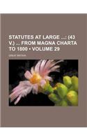 Statutes at Large (Volume 29); (43 V.) from Magna Charta to 1800