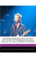 The Unauthorized Guide of Vh-1 Top 10 One-Hit Wonder Including Vanilla Ice, A-Ha, Gerardo, and More