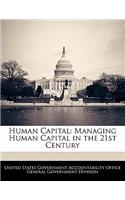 Human Capital: Managing Human Capital in the 21st Century