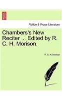 Chambers's New Reciter ... Edited by R. C. H. Morison.