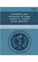 Simulation and Estimation of Organ Uptake in a Digital Mouse Phantom