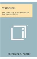 Stretchers: The Story Of A Hospital Unit On The Western Front