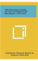 The Rackham Funds of the University of Michigan, 1933-1953