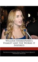 Analysis of William Shakespeare's Hamlet and Analyses of the Works It Inspired: (English)