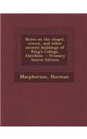 Notes on the Chapel, Crown, and Other Ancient Buildings of King's College, Aberdeen