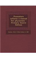 Premature Infants; A Manual for Physicians