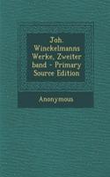 Joh. Winckelmanns Werke, Zweiter Band - Primary Source Edition: (German)