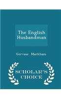 The English Husbandman - Scholar's Choice Edition