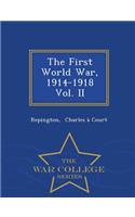 The First World War, 1914-1918 Vol. II - War College Series