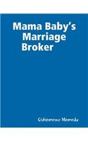 Mama Baby’s Marriage Broker