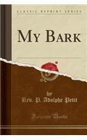My Bark (Classic Reprint)