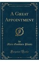 A Great Appointment (Classic Reprint)