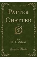 Patter Chatter, Vol. 1 (Classic Reprint)