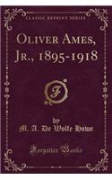 Oliver Ames, Jr., 1895-1918 (Classic Reprint)
