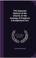 Expected Rapture of the Church, Or the Analogy of Prophecy & Established Fact