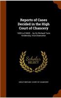 Reports of Cases Decided in the High Court of Chancery: 1859 to [1865] ... by Sir Richard Torin Kindersley, Vice-Chancellor