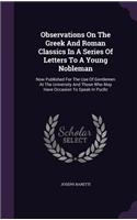 Observations On The Greek And Roman Classics In A Series Of Letters To A Young Nobleman