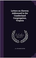 Letters on Slavery; Addressed to the Cumberland Congregation, Virginia