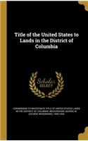 Title of the United States to Lands in the District of Columbia