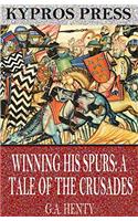 WINNING HIS SPURS: A TALE OF THE CRUSADE