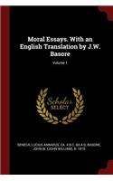Moral Essays. with an English Translation by J.W. Basore; Volume 1