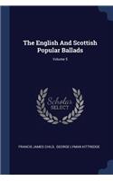 The English And Scottish Popular Ballads; Volume 5