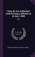 Clean Air Act of Montana (with Revisions, Effective as of July 1, 1981)