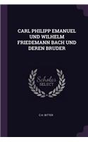 Carl Philipp Emanuel Und Wilhelm Friedemann Bach Und Deren Bruder