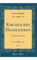 Kirchliches Handlexikon, Vol. 3: Glockenspiel, Kittim (Classic Reprint)