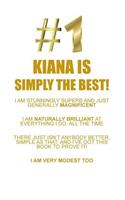 Kiana Is Simply the Best Affirmations Workbook Positive Affirmations Workbook Includes: Mentoring Questions, Guidance, Supporting You