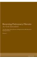 Reversing Pulmonary Fibrosis: As God Intended The Raw Vegan Plant-Based Detoxification & Regeneration Workbook for Healing Patients. Volume 1