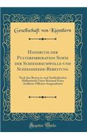 Handbuch Der Pulverfabrikation Sowie Der Schießbaumwolle-Und Schießheede-Bereitung