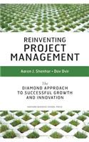Reinventing Project Management: The Diamond Approach to Successful Growth and Innovation