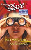 Just Watch Me...