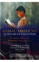 Asian/American Scholars of Education: 21st Century Pedagogies, Perspectives, and Experiences