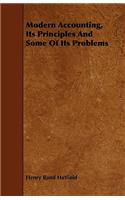 Modern Accounting, Its Principles And Some Of Its Problems