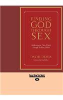 Finding God Through Sex (Large Print 16pt)