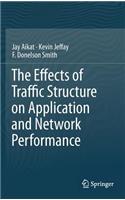 Effects of Traffic Structure on Application and Network Performance