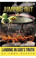 Jumping Out of Satan's Lie Pot and Landing in God's Truth
