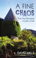 Fine Chaos: Three Years Renovating a Castle in Chile