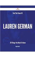 Feel the Power of Lauren German - 39 Things You Need to Know