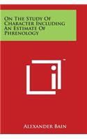 On the Study of Character Including an Estimate of Phrenology: (English)