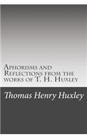 Aphorisms and Reflections from the works of T. H. Huxley