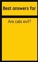 Best Answers for Are Cats Evil?
